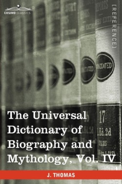 Universal Dictionary of Biography and Mythology, Vol. IV (in Four Volumes)