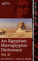 Egyptian Hieroglyphic Dictionary (in Two Volumes), Vol.II With an Index of English Words, King List and Geographical List with Indexes, List of H