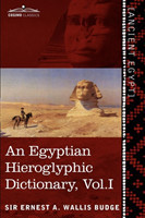 Egyptian Hieroglyphic Dictionary (in Two Volumes), Vol.I With an Index of English Words, King List and Geographical List with Indexes, List of Hi