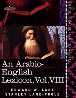 Arabic-English Lexicon (in Eight Volumes), Vol. VIII