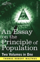 Essay on the Principle of Population (Two Volumes in One)