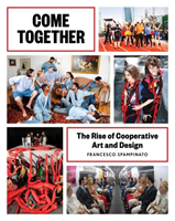 Come Together: The Rise of Cooperative Art and Design