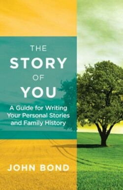 Story of You A Guide for Writing Your Personal Stories and Family History