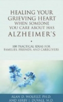 Healing Your Grieving Heart When Someone You Care About Has Alzheimer's