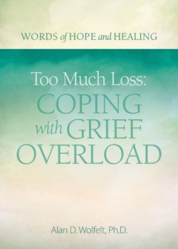 Too Much Loss: Coping with Grief Overload