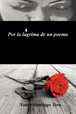 Por La Lagrima de Un Poema