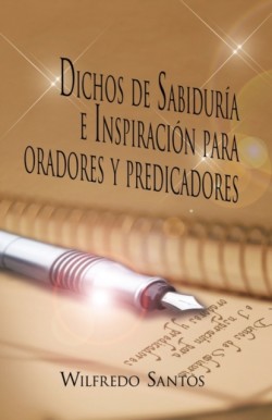 Dichos de Sabiduria E Inspiracion Para Oradores y Predicadores