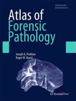 Atlas of Forensic Pathology : For Police, Forensic Scientists, Attorneys, and Death Investigators
