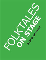 Folktales on Stage Children's Plays for Reader's Theater (or Readers Theatre), With 16 Scripts from World Folk and Fairy Tales and Legends, Including Asian, African, and Native American