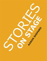 Stories on Stage Children's Plays for Reader's Theater (or Readers Theatre), With 15 Scripts from 15 Authors, Including Louis Sachar, Nancy Farmer, Russell Hoban, Wanda Gag, and Roald Dahl