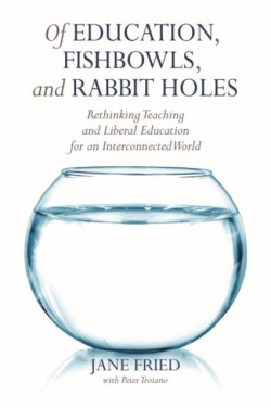 Of Education, Fishbowls, and Rabbit Holes