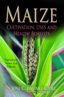 Maize : Cultivation, Uses & Health Benefits