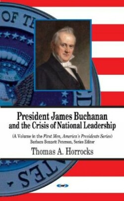 President James Buchanan & the Crisis of National Leadership