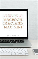 Ridiculously Simple Guide to MacBook, iMac, and Mac Mini