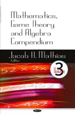 Mathematics, Game Theory & Algebra Compendium