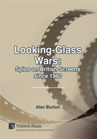 Looking-Glass Wars: Spies on British Screens since 1960