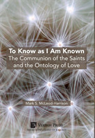 To Know as I Am Known: The Communion of the Saints and the Ontology of Love