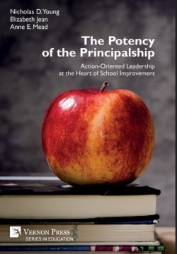 Potency of the Principalship: Action-Oriented Leadership at the Heart of School Improvement