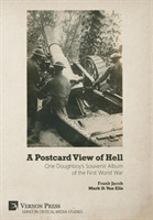 Postcard View of Hell: One Doughboy’s Souvenir Album of the First World War