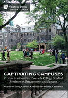 Captivating Campuses: Proven Practices that Promote College Student Persistence, Engagement and Success