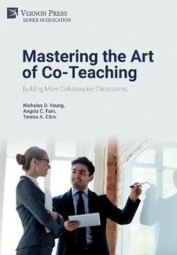 Mastering the Art of Co-Teaching: Building More Collaborative Classrooms