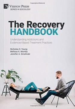 Recovery Handbook: Understanding Addictions and Evidenced-Based Treatment Practices