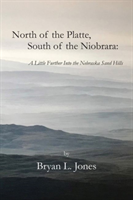 North of the Platte, South of the Niobrara: A Little Further into the Nebraska Sand Hills