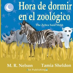 Hora de Dormir en el Zoológico/ The Zebra Said Shhh (Bilingual English Spanish Edition)