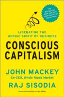 Conscious Capitalism, With a New Preface by the Authors