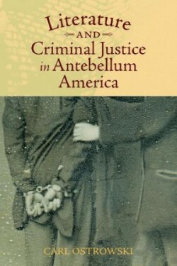 Literature and Criminal Justice in Antebellum America