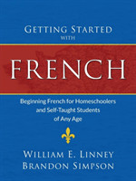 Getting Started with French Beginning French for Homeschoolers and Self-Taught Students of Any Age