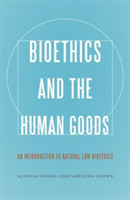 Bioethics and the Human Goods