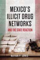 Mexico's Illicit Drug Networks and the State Reaction