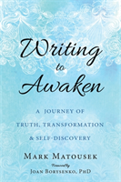 Writing to Awaken A Journey of Truth, Transformation, and Self-Discovery