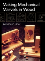 Making Mechanical Marvels In Wood