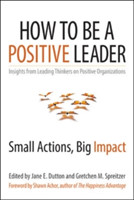 How to Be a Positive Leader: Small Actions, Big Impact