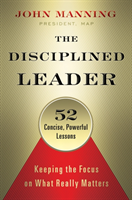Disciplined Leader: Keeping the Focus on What Really Matters