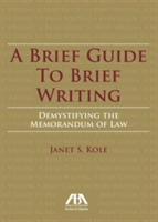 Brief Guide to Brief Writing Demystifying the Memorandum of the Law