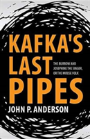 Kafka's Last Pipes