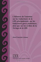 L'influence de l'araméen sur les traducteurs de la LXX principalement, sur les traducteurs grecs postérieurs, ainsi que sur les scribes de la Vorlage de la LXX
