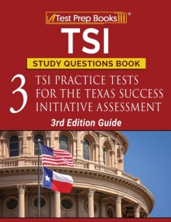 TSI Study Questions Book 3 TSI Practice Tests for the Texas Success Initiative Assessment [3rd Edition Guide]