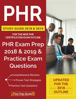 PHR Study Guide 2018 & 2019 for the NEW PHR Certification Exam Outline