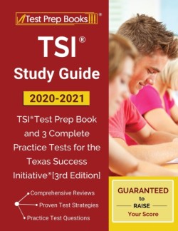 TSI Study Guide 2020-2021 TSI Test Prep Book and 3 Complete Practice Tests for the Texas Success Initiative [3rd Edition]