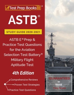 ASTB Study Guide 2020-2021 ASTB E Prep and Practice Test Questions for the Aviation Selection Test Battery (Military Flight Aptitude Test) [4th Edition]