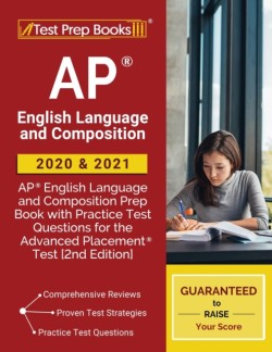 AP English Language and Composition 2020 and 2021 AP English Language and Composition Prep Book with Practice Test Questions for the Advanced Placement Test [2nd Edition]