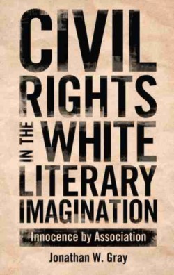 Civil Rights in the White Literary Imagination