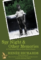 Spy Night and Other Memories a Collection of Stories from Dick and Renee