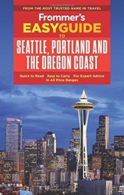 Frommer's EasyGuide to Seattle, Portland and the Oregon Coast