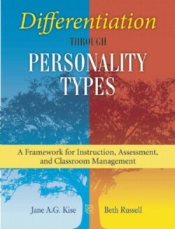Differentiation through Personality Types A Framework for Instruction, Assessment, and Classroom Man