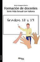 Formacion de docentes. Serie Vida Sexual con Valores. Grados 12 y 13